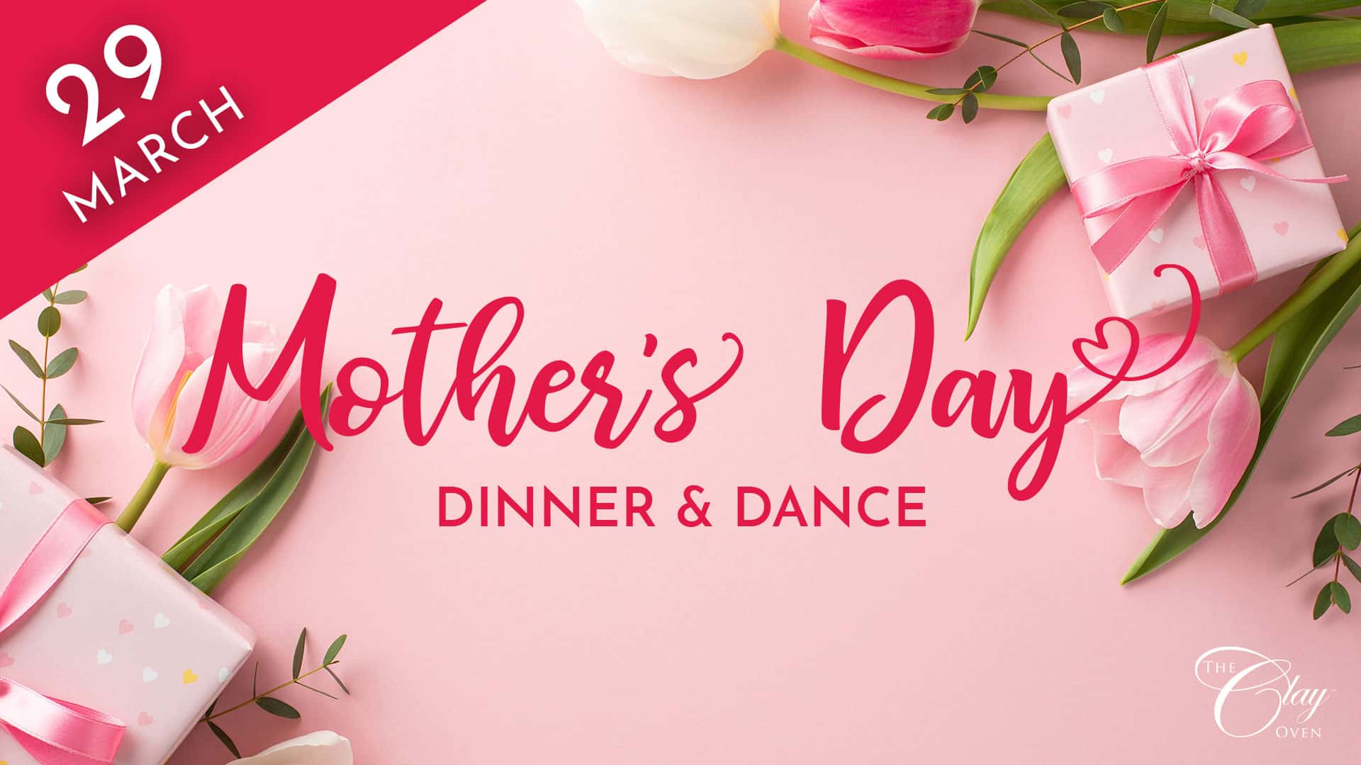 Mother's Day - SATURDAY, 29 TH MARCH 2025 AT CLAY OVEN BANQUETING SUITE