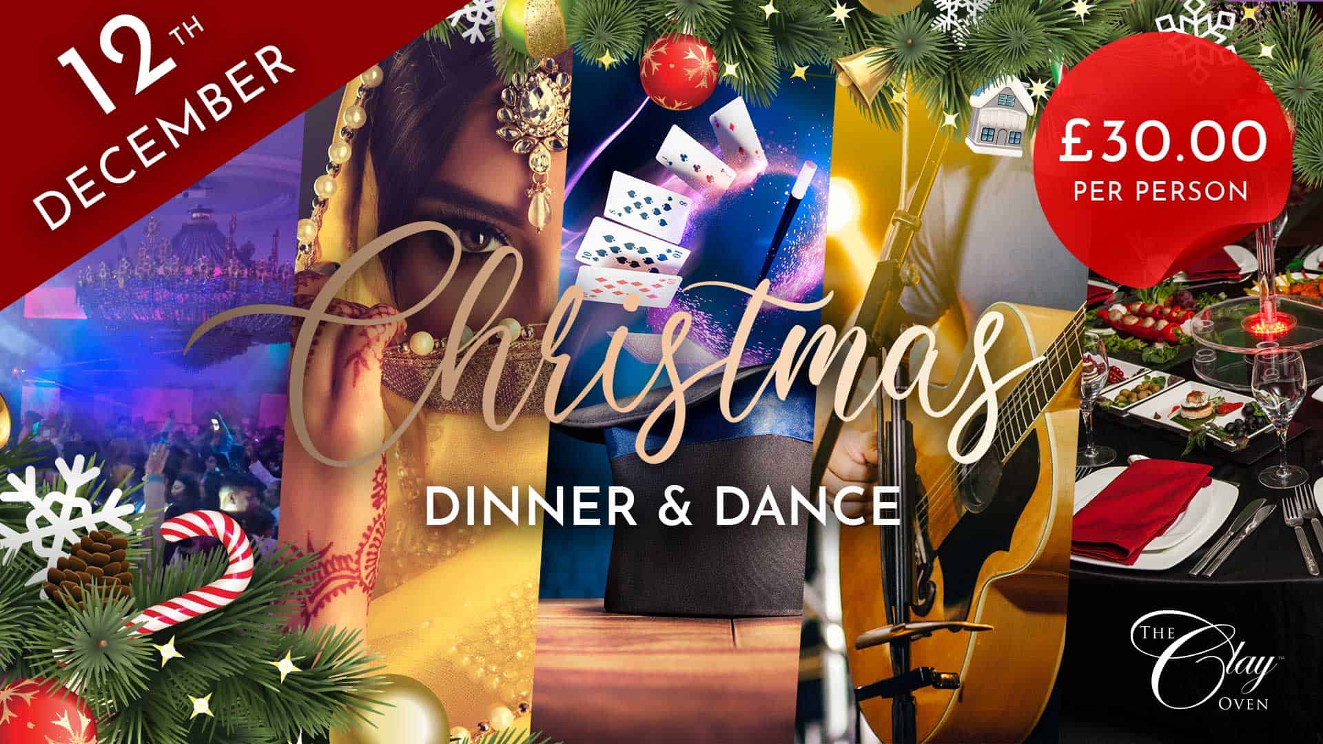 A festive Christmas Dance and Dinner event poster features holiday decorations, a woman in gold attire, magician’s cards, a violinist, and an elegant table setting. Details include “21st December,” “£30.00 per person,” and “The Clay Oven” logo.
