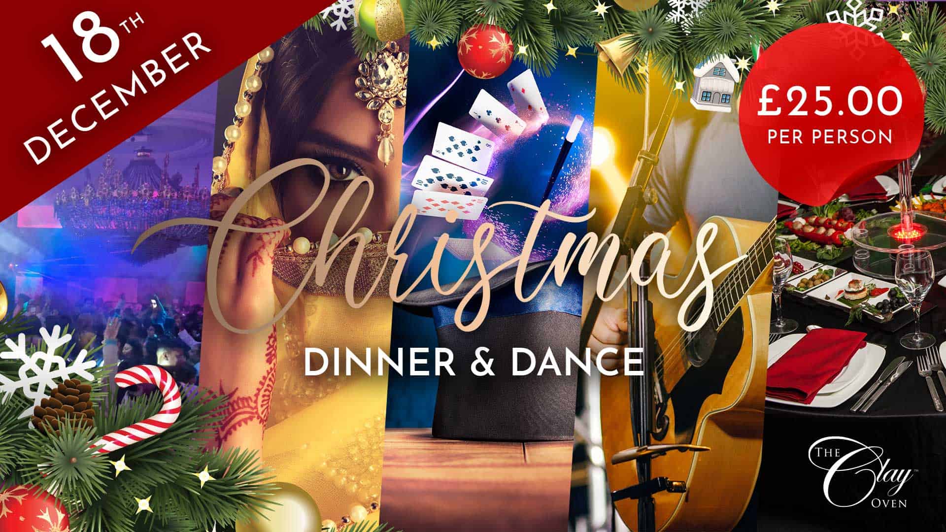 Festive poster for a Christmas Dinner & Dance on December 21st. It shows holiday decorations, music instruments, a magician’s act, elegant dining, and a woman in gold attire. Ticket price is £25 per person at The Clay Oven. Festive poster for a Christmas Dinner & Dance on December 21st. It shows holiday decorations, music instruments, a magician’s act, elegant dining, and a woman in gold attire. Ticket price is £25 per person at The Clay Oven.